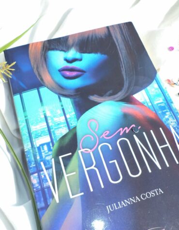 SEM VERGONHA – JULIANNA COSTA | RESENHA