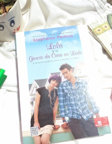 LOLA E O GAROTO DA CASA AO LADO – STEPHANIE PERKINS ( ANNA, LOLA E ISLA #2) | RESENHA
