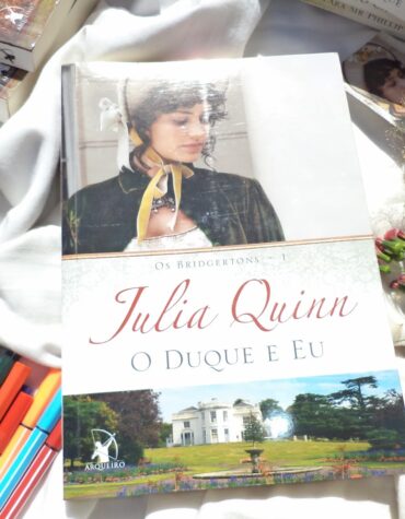 O DUQUE E EU – JULIA QUINN ( OS BRIDGERTON #1 ) | RESENHA