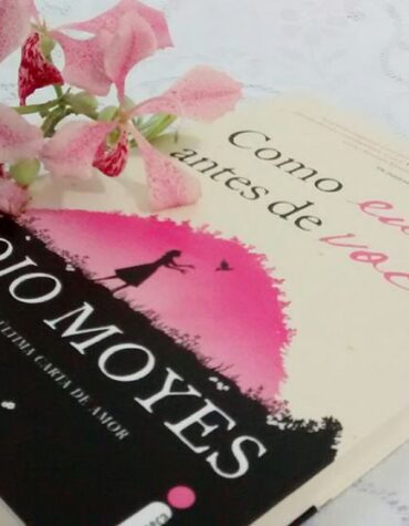 COMO EU ERA ANTES DE VOCÊ – JOJO MOYES ( COMO EU ERA ANTES DE VOCÊ #1 ) | RESENHA