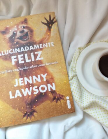 ALUCINADAMENTE FELIZ – JENNY LAWSON | RESENHA