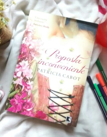 PROPOSTA INCONVENIENTE – PATRICIA CABOT | RESENHA