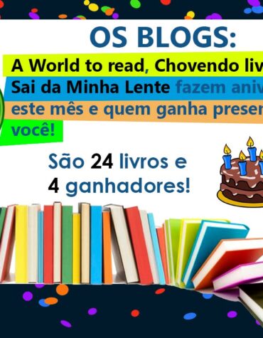 SORTEIO DE ANIVERSÁRIO DOS BLOGS – CHOVENDO LIVROS, SAIA DA MINHA LENTE E  A WORLD TO READ