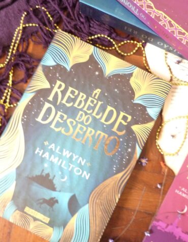 A REBELDE DO DESERTO – ALWYN HAMILTON  ( A REBELDE DO DESERTO #1 ) | RESENHA