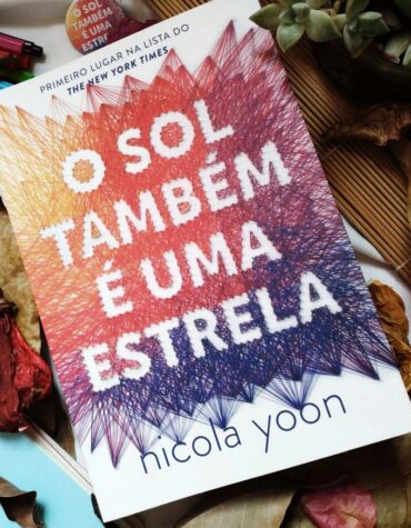 O SOL TAMBÉM É UMA ESTRELA – NICOLA YOON | RESENHA O SOL TAMBÉM É UMA ESTRELA – NICOLA YOON | RESENHA