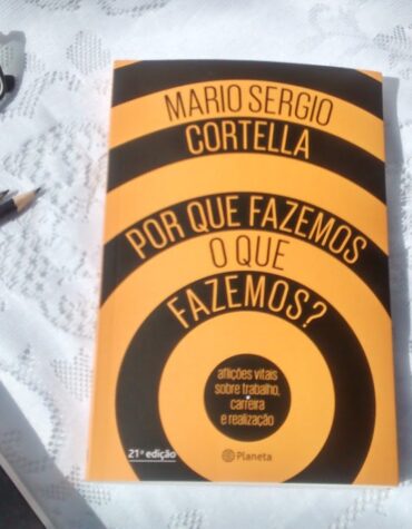 PORQUE FAZEMOS O QUE FAZEMOS? MARIO SERGIO CORTELLA | RESENHA