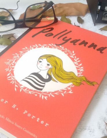 POLLYANNA – ELEANOR H. PORTER | RESENHA