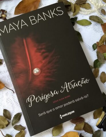 PERIGOSA ATRAÇÃO – MAYA BANKS | RESENHA PERIGOSA ATRAÇÃO – MAYA BANKS | RESENHA