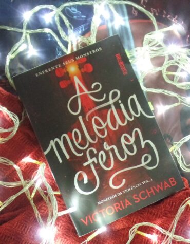 A MELODIA FEROZ – VICTORIA SCHWAB (MONSTROS DA VIOLÊNCIA #1) | RESENHA