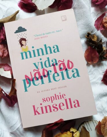 MINHA VIDA (NÃO TÃO) PERFEITA – SOPHIE KINSELLA | RESENHA MINHA VIDA (NÃO TÃO) PERFEITA – SOPHIE KINSELLA | RESENHA