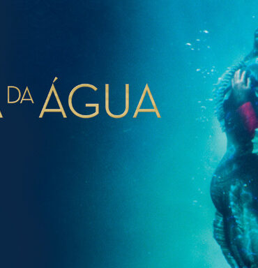 A FORMA DA ÁGUA ( THE SHAPE OF WATER) | CRÍTICA