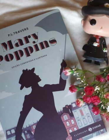 MARY POPPINS – P.L. TRAVERS (EDIÇÃO COMENTADA E ILUSTRADA) | RESENHA