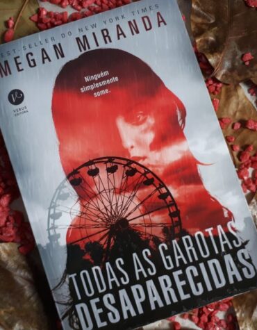 TODAS AS GAROTAS DESAPARECIDAS – MEGAN MIRANDA | RESENHA