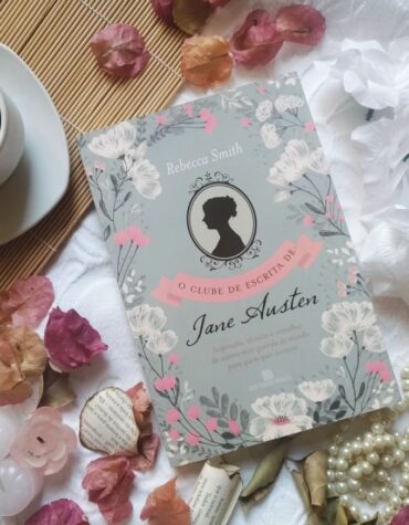O CLUBE DE ESCRITA DE JANE AUSTEN – REBECCA SMITH | RESENHA O CLUBE DE ESCRITA DE JANE AUSTEN – REBECCA SMITH | RESENHA