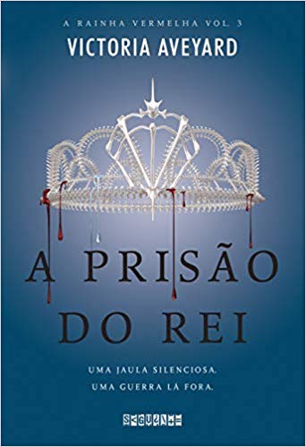 A PRISÃO DO REI - VICTORIA AVEYARD