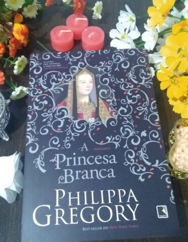 A PRINCESA BRANCA  – PHILIPPA GREGORY  ( A GUERRA DOS PRIMOS #5 ) | RESENHA