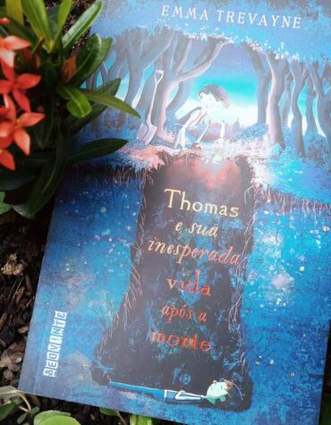 THOMAS E SUA INESPERADA VIDA APÓS A MORTE – EMMA TREVAYNE | RESENHA THOMAS E SUA INESPERADA VIDA APÓS A MORTE – EMMA TREVAYNE | RESENHA