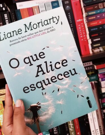O QUE ALICE ESQUECEU – LIANE MORIARTY | RESENHA O QUE ALICE ESQUECEU – LIANE MORIARTY | RESENHA