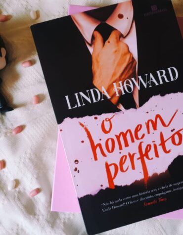 O HOMEM PERFEITO – LINDA HOWARD | RESENHA O HOMEM PERFEITO – LINDA HOWARD | RESENHA