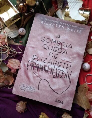 A SOMBRIA QUEDA DE ELIZABETH FRANKENSTEIN – KIERSTEN WHITE | RESENHA A SOMBRIA QUEDA DE ELIZABETH FRANKENSTEIN – KIERSTEN WHITE | RESENHA