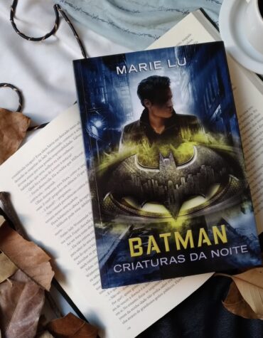 BATMAN: CRIATURAS DA NOITE – MARIE LU | RESENHA BATMAN: CRIATURAS DA NOITE – MARIE LU | RESENHA