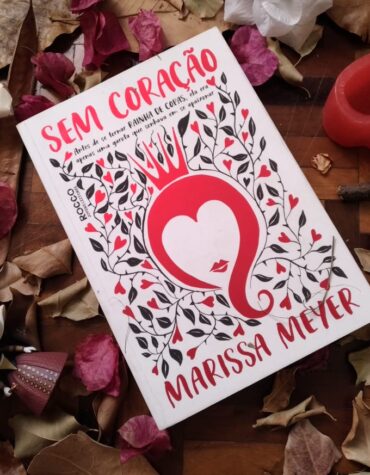 SEM CORAÇÃO – MARISSA MEYER | RESENHA