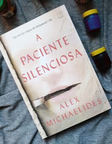 A PACIENTE SILENCIOSA – ALEX MICHAELIDES | RESENHA