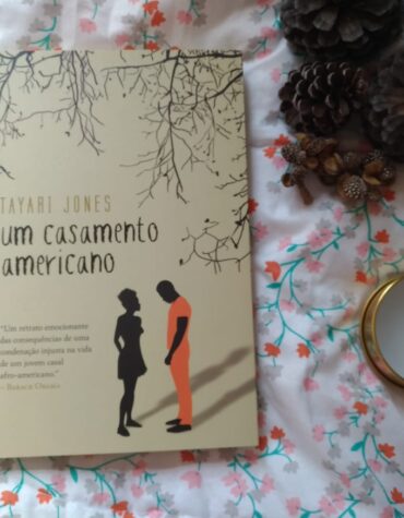 UM CASAMENTO AMERICANO – TAYARI JONES | RESENHA