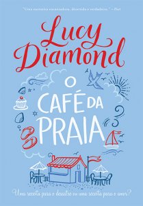 O CAFÉ DA PRAIA - LUCY DIAMOND