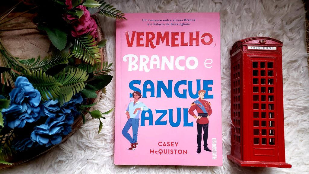VERMELHO, BRANCO E SANGUE AZUL – CASEY MCQUISTON | RESENHA