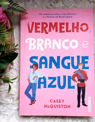 VERMELHO, BRANCO E SANGUE AZUL – CASEY MCQUISTON | RESENHA