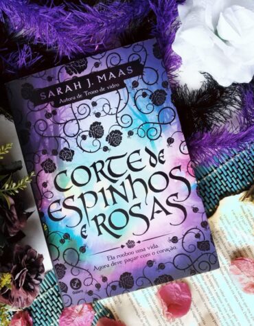 CORTE DE ESPINHOS E ROSAS – SARAH J. MAAS | RESENHA