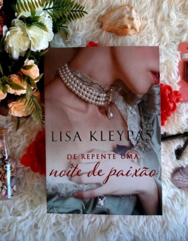 DE REPENTE UMA NOITE DE PAIXÃO – LISA KLEYPAS | RESENHA DE REPENTE UMA NOITE DE PAIXÃO – LISA KLEYPAS | RESENHA
