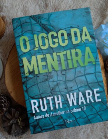 O JOGO DA MENTIRA – RUTH WARE | RESENHA O JOGO DA MENTIRA – RUTH WARE | RESENHA