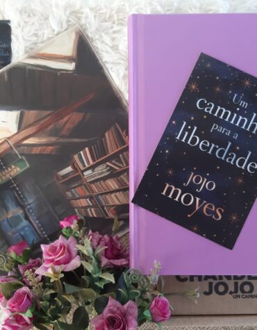 UM CAMINHO PARA A LIBERDADE – JOJO MOYES | RESENHA