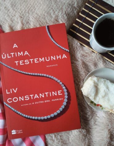 A ÚLTIMA TESTEMUNHA – LIV CONSTANTINE | RESENHA