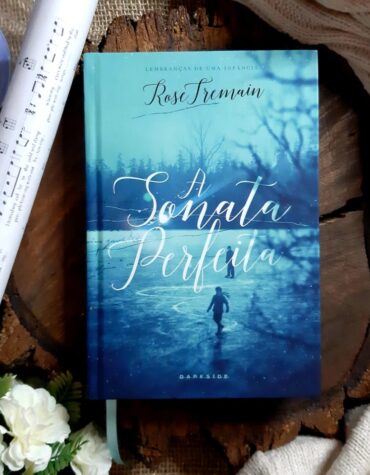 A SONATA PERFEITA – ROSE TREMAIN | RESENHA