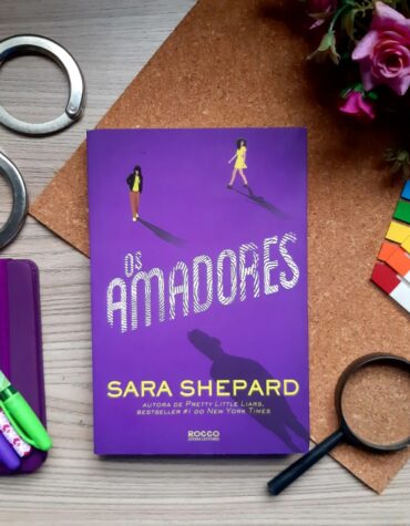 OS AMADORES – SARA SHEPARD | RESENHA OS AMADORES – SARA SHEPARD | RESENHA