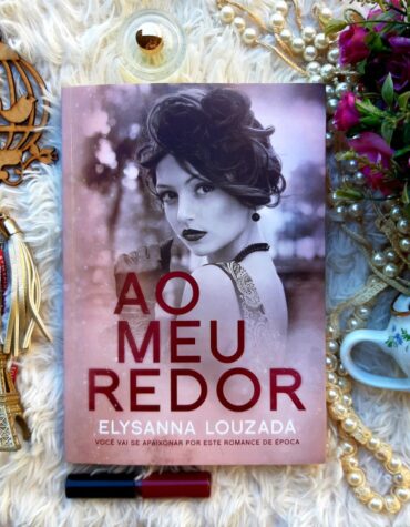 AO MEU REDOR – ELYSANNA LOUZADA | RESENHA AO MEU REDOR – ELYSANNA LOUZADA | RESENHA