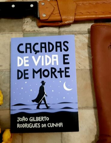 CAÇADAS DE VIDA E DE MORTE – JOÃO GILBERTO RODRIGUES DA CUNHA | RESENHA CAÇADAS DE VIDA E DE MORTE – JOÃO GILBERTO RODRIGUES DA CUNHA | RESENHA