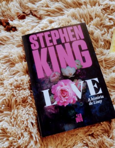 LOVE: A HISTÓRIA DE LISEY – STEPHEN KING | RESENHA LOVE: A HISTÓRIA DE LISEY – STEPHEN KING | RESENHA