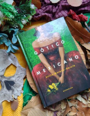 GÓTICO MEXICANO – SILVIA MORENO-GARCIA | RESENHA