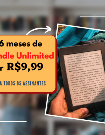 6 MESES DE KINDLE UNLIMITED POR R$9,99