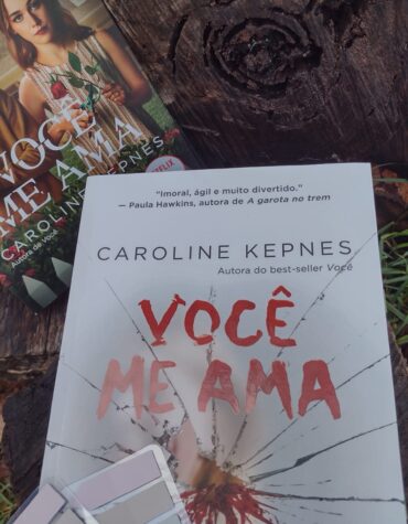 VOCÊ ME AMA – CAROLINE KEPNES | RESENHA