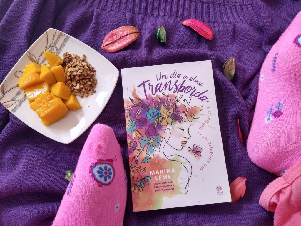 “UM DIA A ALMA TRANSBORDA” É UM LIVRO LINDO COM PALAVRAS QUE TOCAM A ALMA | RESENHA