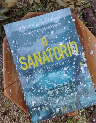 O SANATÓRIO, SARAH PEARSE – QUANDO O PASSADO MANCHA O PRESENTE | RESENHA