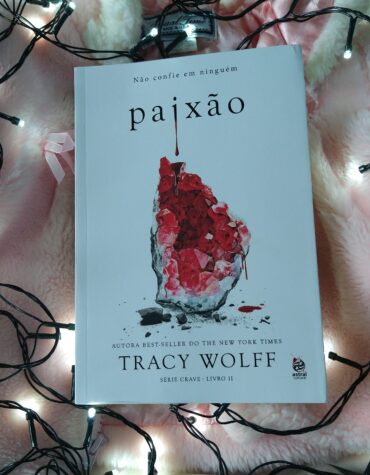 “PAIXÃO” DA TRACY WOLFF ESTÁ AÍ PARA PROVAR QUE VAMPIROS NUNCA SAEM DE MODA | RESENHA “PAIXÃO” DA TRACY WOLFF ESTÁ AÍ PARA PROVAR QUE VAMPIROS NUNCA SAEM DE MODA | RESENHA
