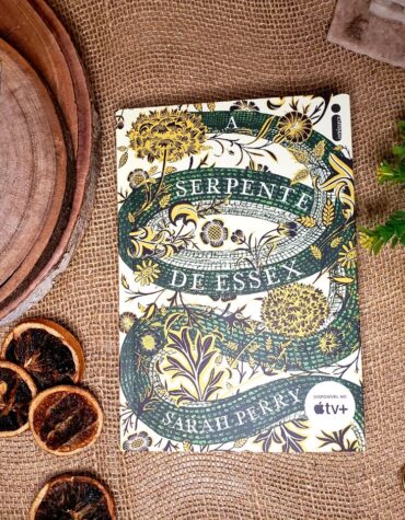 A SERPENTE DE ESSEX: MAIS QUE UM EMBATE ENTRE FÉ E CIÊNCIA – SARAH PERRY | RESENHA