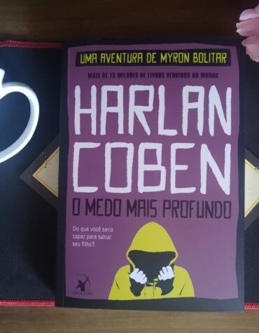 O MEDO MAIS PROFUNDO, HARLAN COBEN – TENTE NÃO SE EMOCIONAR!