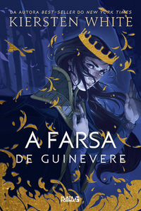 A Farsa de Guinevere de Kiersten White Capa do livro A Farsa de Guinevere de Kiersten White